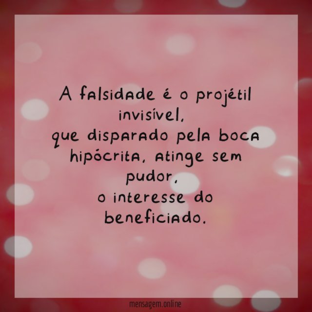 A falsidade é o projétil invisível