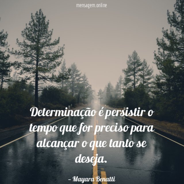 Determinação é persistir o tempo que for preciso