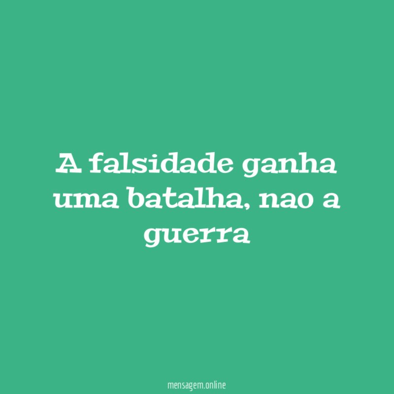 A falsidade ganha uma batalha