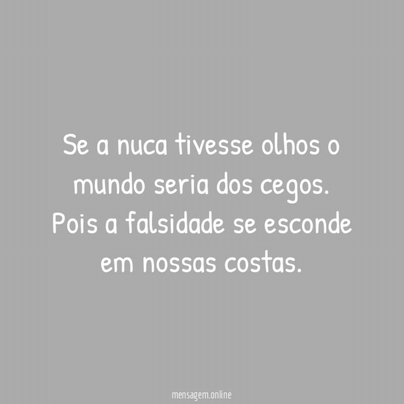 Se a nuca tivesse olhos o mundo seria dos cegos