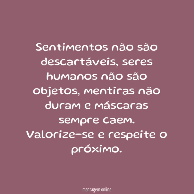 Sentimentos não são descartáveis