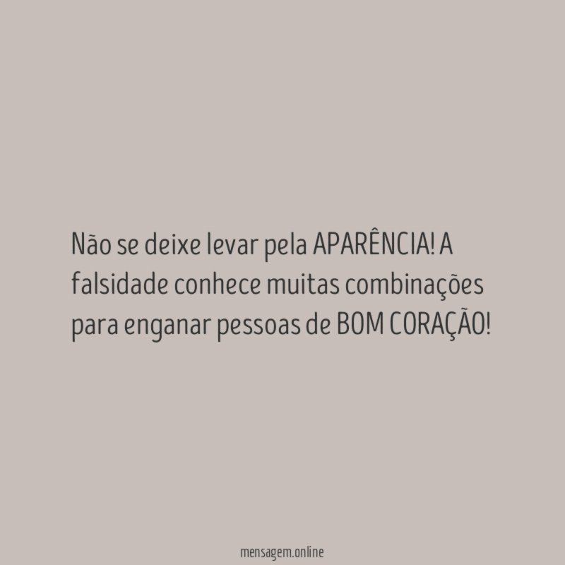 Não se deixe levar pela APARÊNCIA