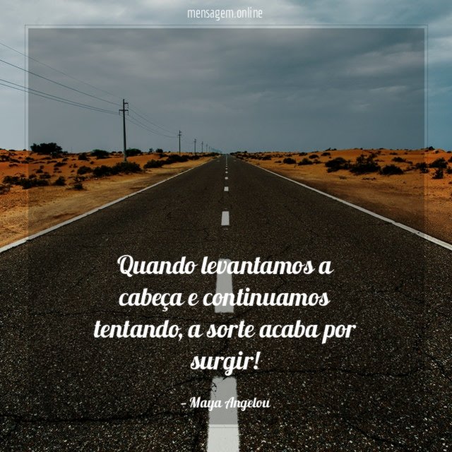 Quando levantamos a cabeça e continuamos tentando