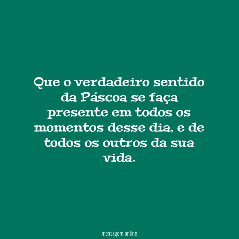 Que o verdadeiro sentido da Páscoa se faça