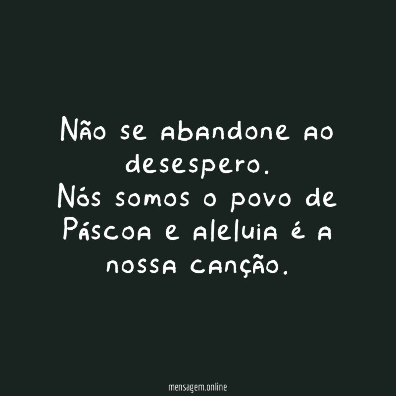 Não se abandone ao desespero