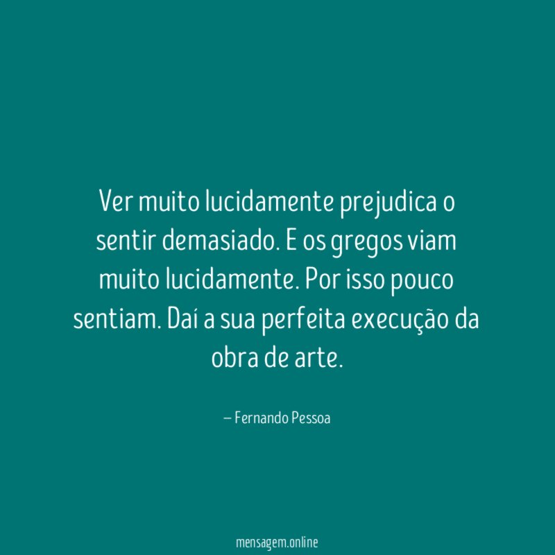 Ver muito lucidamente prejudica o sentir demasiado