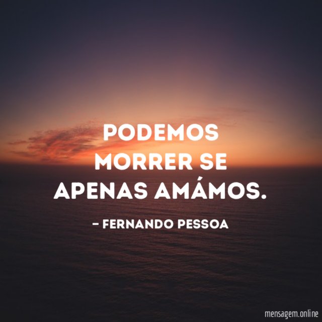 Podemos morrer se apenas amámos