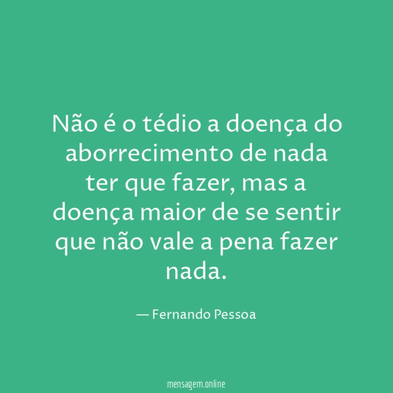Não é o tédio a doença do aborrecimento