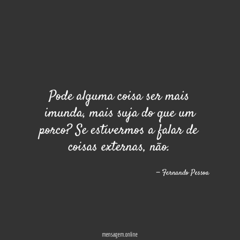 Pode alguma coisa ser mais imunda
