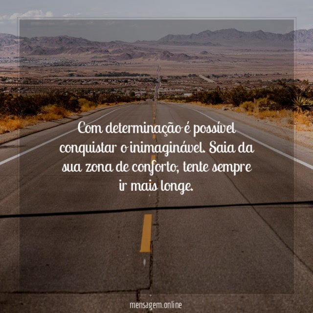 Com determinação é possível conquistar o inimaginável