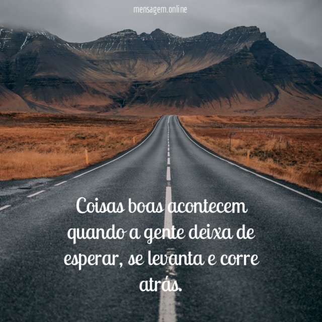 Coisas boas acontecem quando a gente deixa de esperar