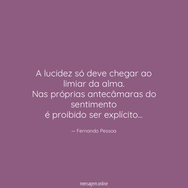 A lucidez só deve chegar ao limiar da alma