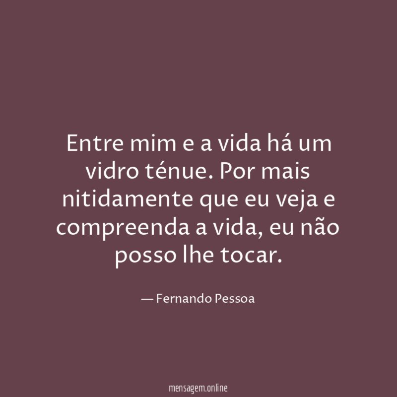 Entre mim e a vida há um vidro ténue