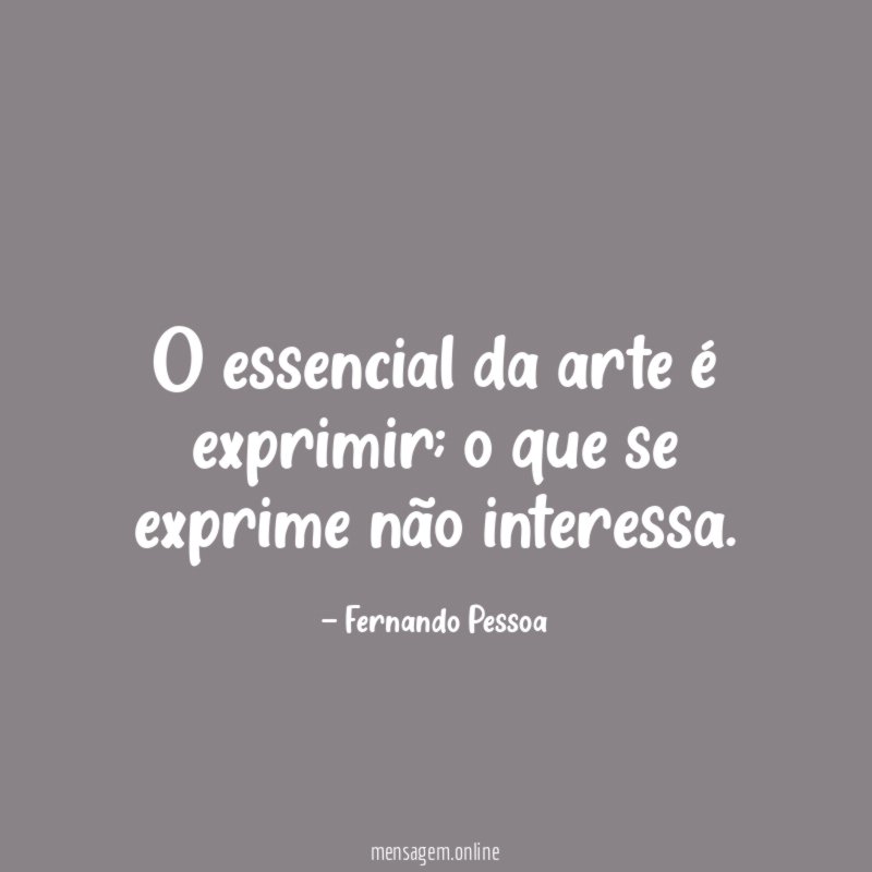 O essencial da arte é exprimir