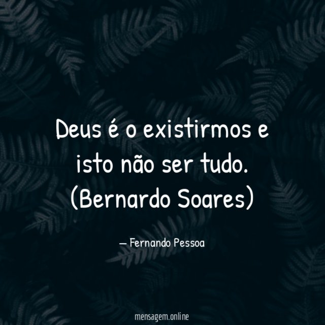 Deus é o existirmos e isto não ser tudo.