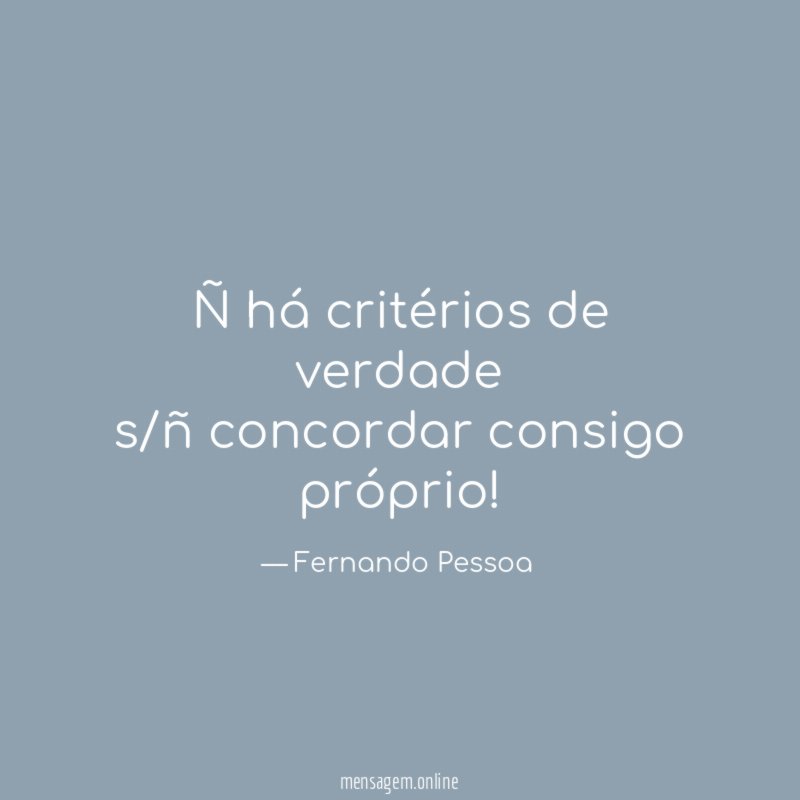Ñ há critérios de verdade s/ñ concordar consigo próprio