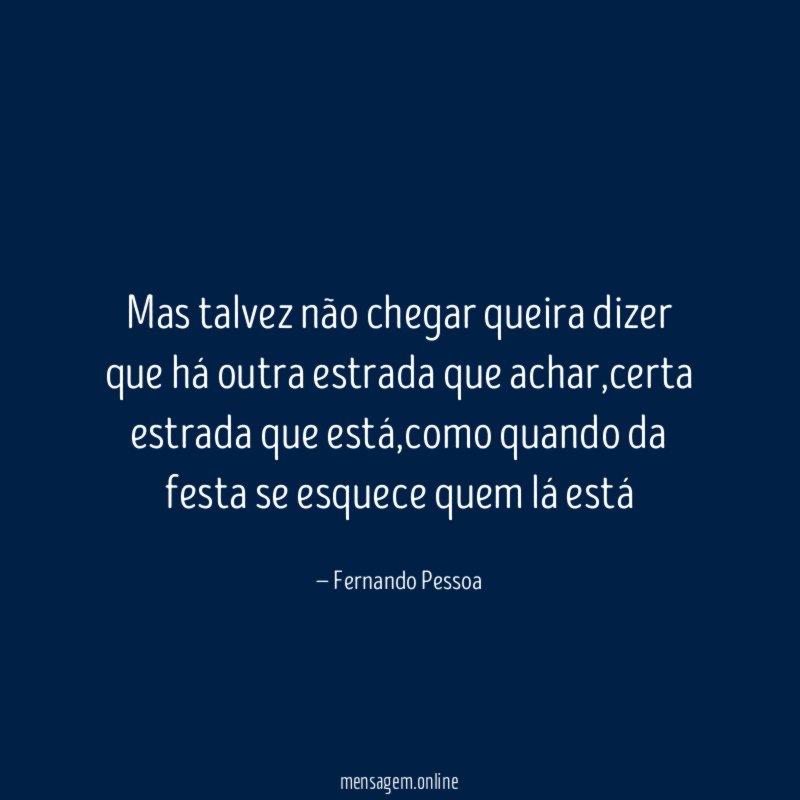 Mas talvez não chegar queira dizer que há