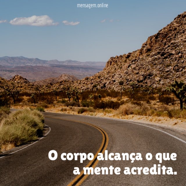 O corpo alcança o que a mente acredita