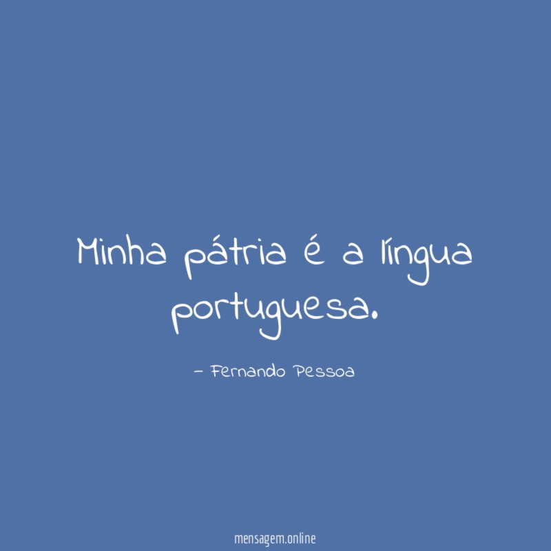 Minha pátria é a língua portuguesa