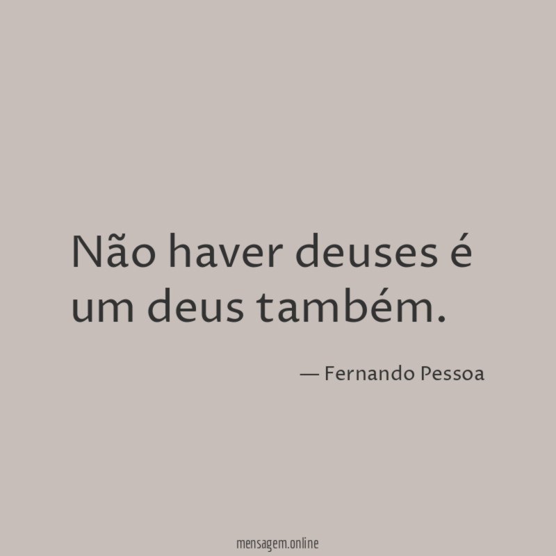 Não haver deuses é um deus também