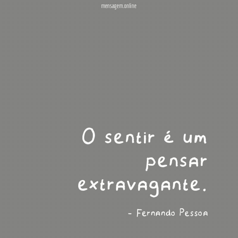 O sentir é um pensar extravagante
