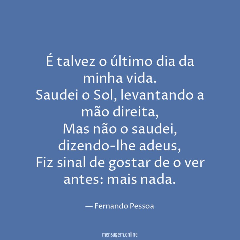 É talvez o último dia da minha vida