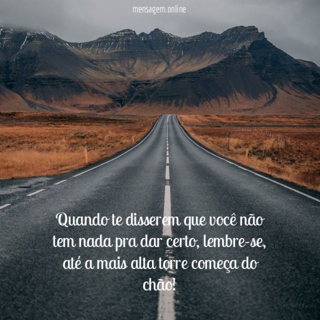 Quando te disserem que você não tem nada pra dar certo