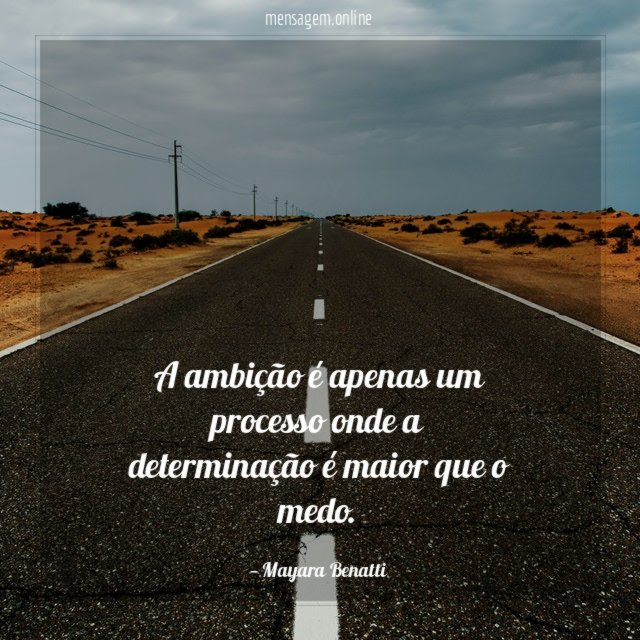 A ambição é apenas um processo onde a