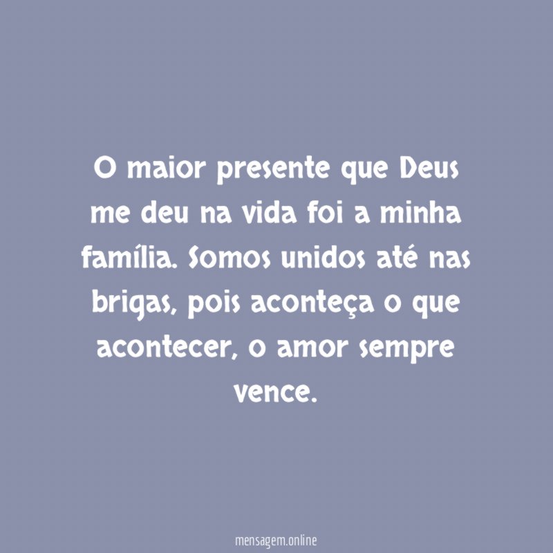 O maior presente que Deus me deu na