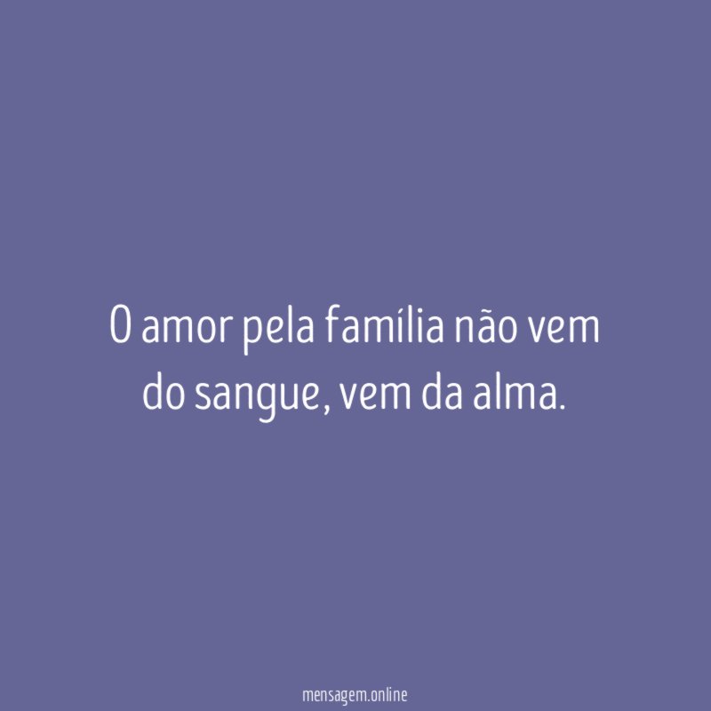 O amor pela família não vem do sangue
