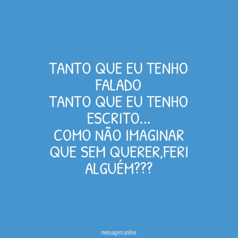 TANTO QUE EU TENHO FALADO TANTO QUE EU TENHO ESCRITO