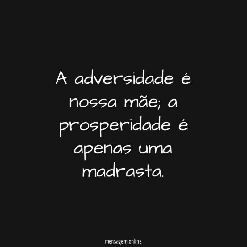 A adversidade é nossa mãe