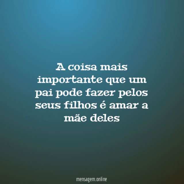 A coisa mais importante que um pai pode