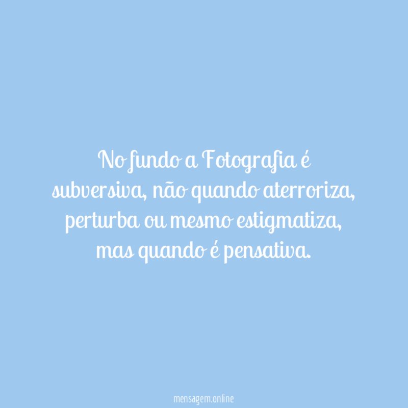 No fundo a Fotografia é subversiva