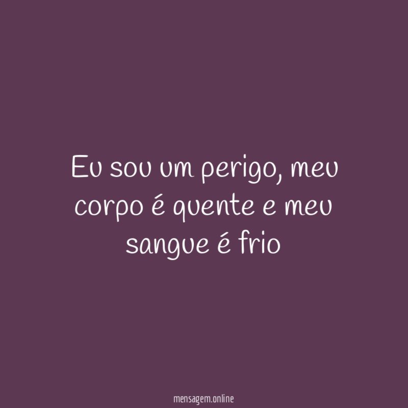 Eu sou um perigo