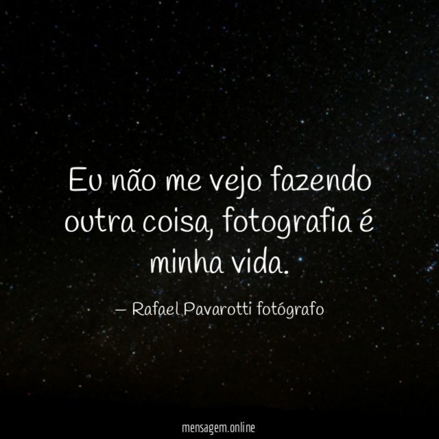 Eu não me vejo fazendo outra coisa