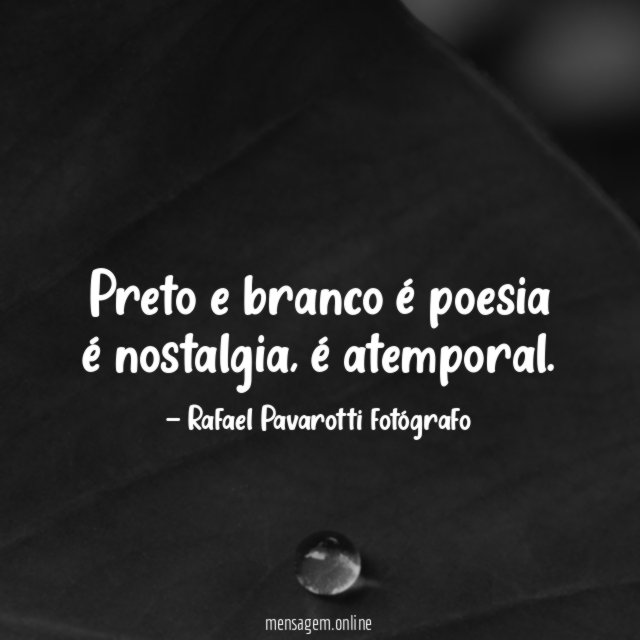 Preto e branco é poesia é nostalgia
