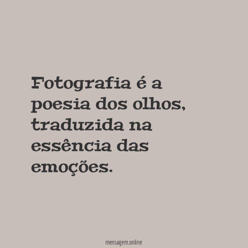 Fotografia é a poesia dos olhos