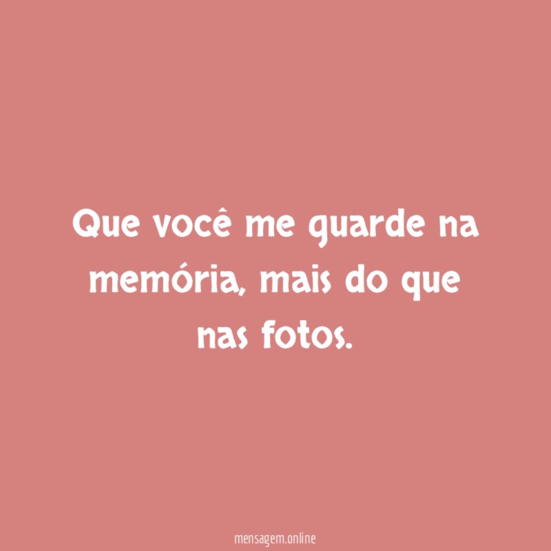 Que você me guarde na memória