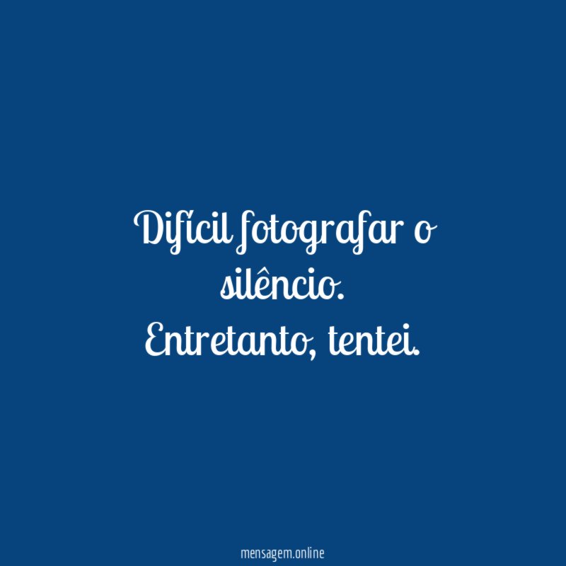 Difícil fotografar o silêncio