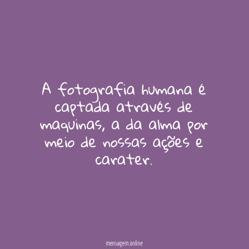 A fotografia humana é captada através de maquinas