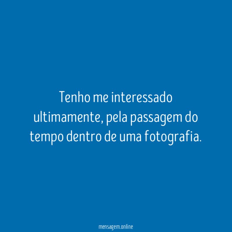 Tenho me interessado ultimamente