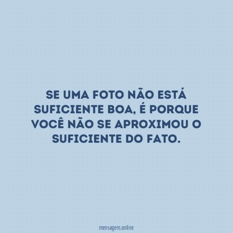 Se uma foto não está suficiente boa