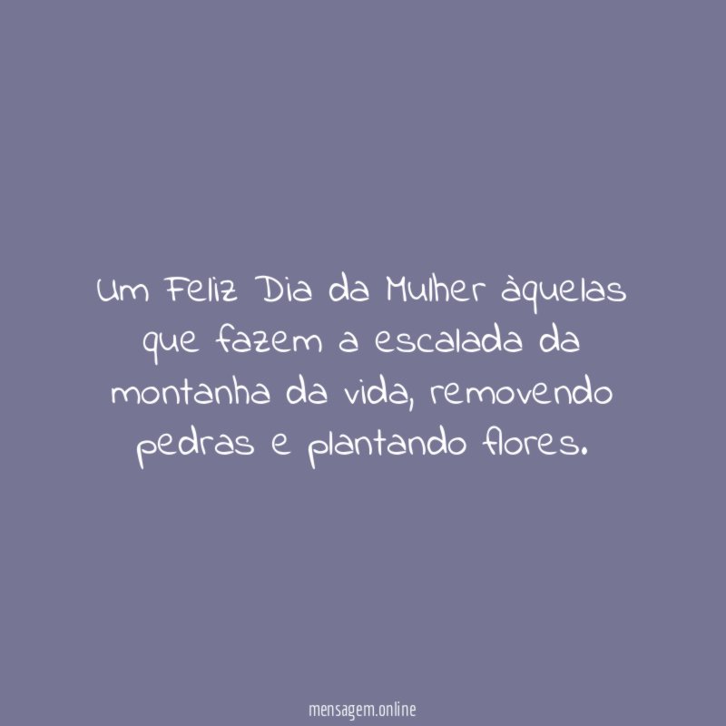 Um Feliz Dia da Mulher àquelas que fazem