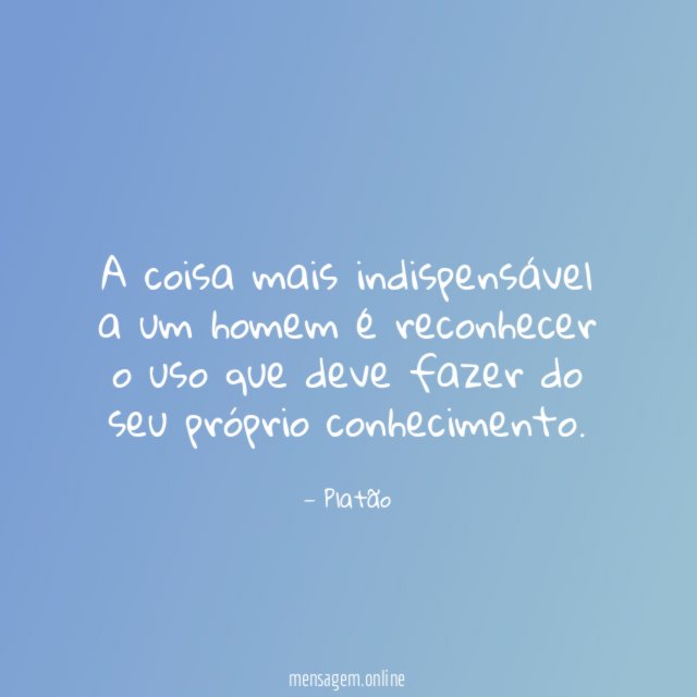 A coisa mais indispensável a um homem é