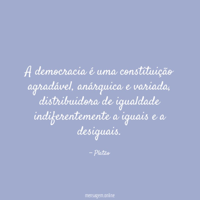 A democracia é uma constituição agradável