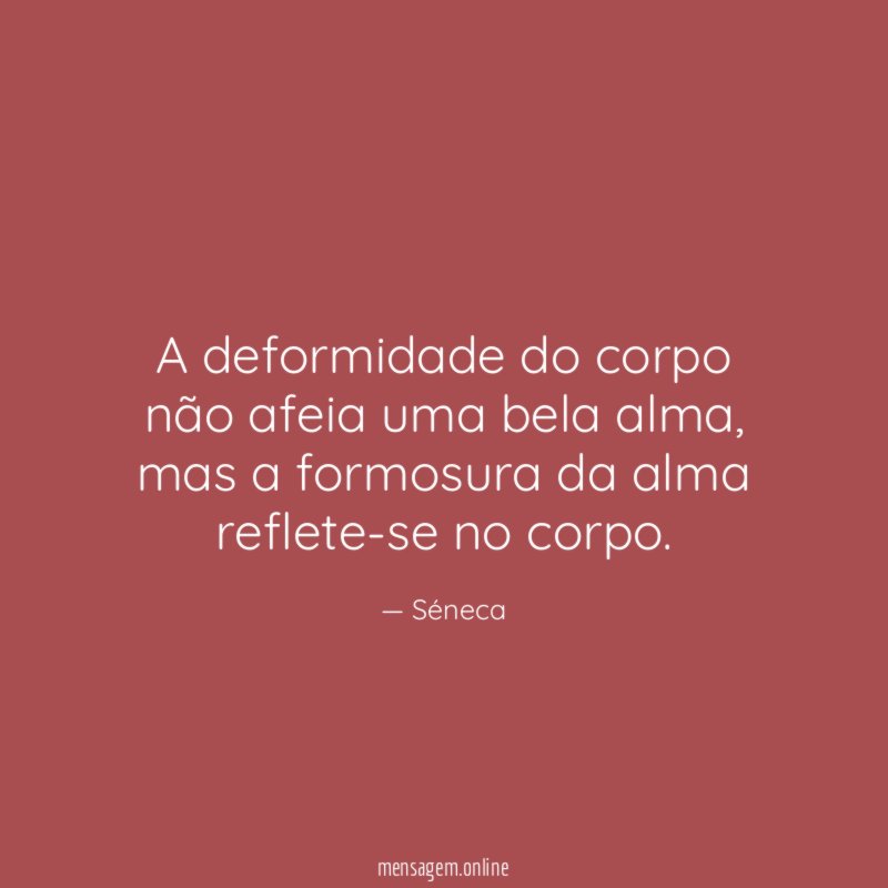 A deformidade do corpo não afeia uma bela alma