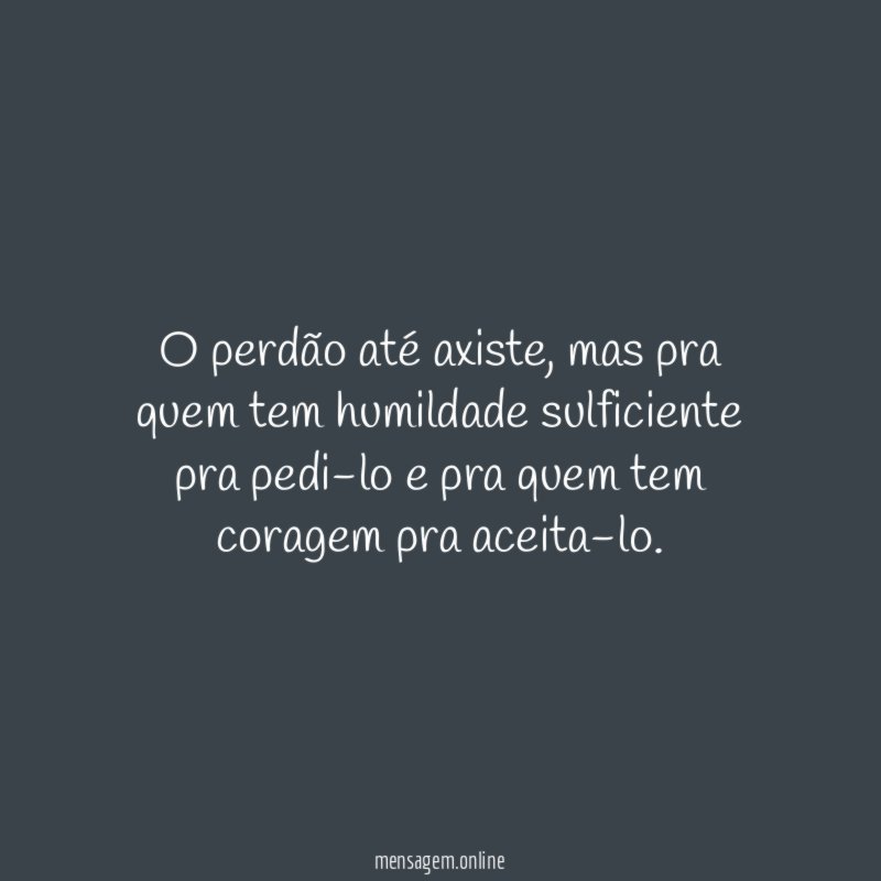 O perdão até axiste