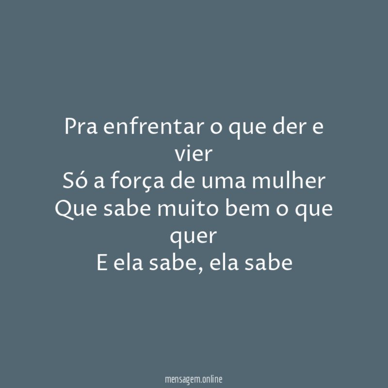 Pra enfrentar o que der e vier Só a