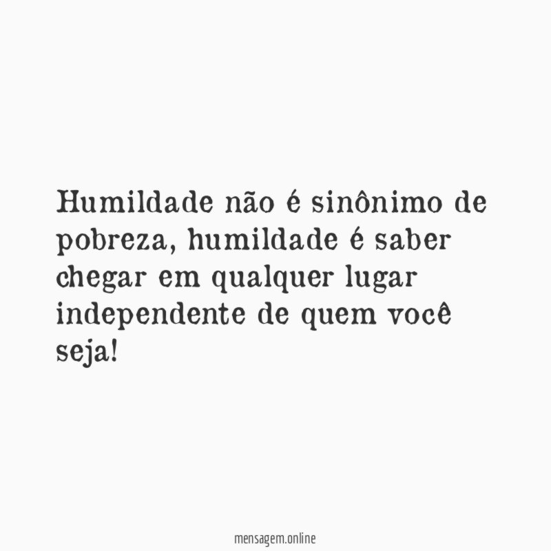 Humildade não é sinônimo de pobreza